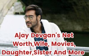 Ajay devgan's net worth,wife,sister, movies, daughter,age